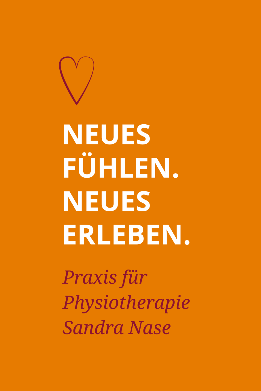 NEUES FÜHLEN. NEUES ERLEBEN. Praxis für Physiotherapie Sandra Nase