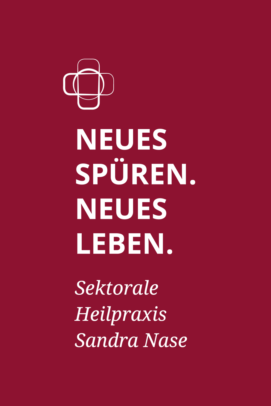 NEUES SPÜREN. NEUES LEBEN. Sektorale Heilpraxis Sandra Nase